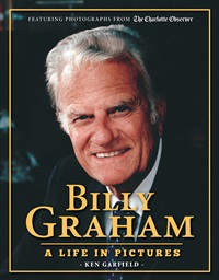 Book cover of “Billy Graham: A Life in Pictures” by Ken Garfield. Graham is the director of communications at Myers Park United Methodist Church in Charlotte, N.C. Photo courtesy of Triumph Books.  Book cover of “Billy Graham: A Life in Pictures” by Ken Garfield. Graham is the director of communications at Myers Park United Methodist Church in Charlotte, N.C. Photo courtesy of Triumph Books.
