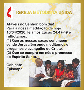 Ceci est un exemple de message Méthodiste Uni affiché dans la Région épiscopale du Mozambique et partagé via WhatsApp. Traduit en anglais, le message se lit comme suit : « Affable dans le Seigneur, bonjour ! Pour notre méditation d'aujourd'hui 16/04/2020, lisons Luc 24:47-49 et réfléchissons aux points suivants : (1) Que nos foyers continuent d'être Jérusalem où nous méditons et prêchons l'Évangile du Christ. (2) Que la promesse de l'Esprit Saint s'accomplisse en nous. » Photo de Benedita Penicela.