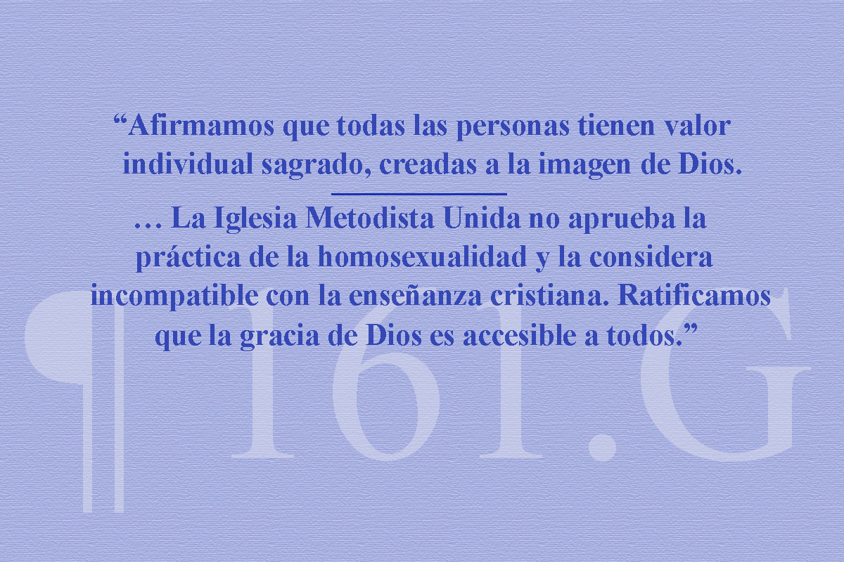 Dos extractos del Párrafo 161.G de los Principios Sociales Metodistas Unidos afirman el valor sagrado de las personas y la postura de la iglesia de que la práctica de la homosexualidad es incompatible con la enseñanza cristiana. Gráfico de Laurens Glass, Noticias MU.