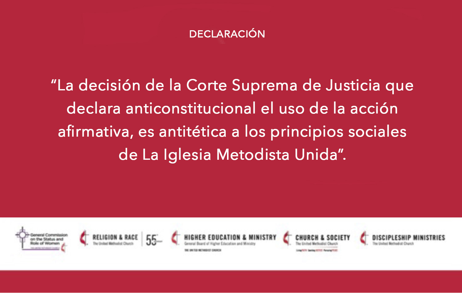 Declaración: “La decisión de la Corte Suprema de Justicia que declara anticonstitucional el uso de la acción afirmativa, es antitética de acuerdo con los principios sociales de La Iglesia Metodista Unida”. Versión en español Rev. Gustavo Vasquez, Noticias MU.