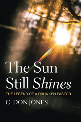 “O sol ainda brilha: a lenda de um pastor bêbado”, do Rev. C. Don Jones. Imagem cortesia de Publicações de Recursos. 