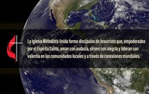 El Concilio de Obispos/as y la Mesa Conexional han colaborado en el desarrollo de una nueva declaración de la visión para la denominación: La Iglesia Metodista Unida forma discípulos/as de Jesucristo que, fortalecidos por el Espíritu Santo, aman con audacia, sirven con alegría y lideran con valentía en las comunidades locales y en las conexiones mundiales. Imagen de la Tierra del Observatorio Espacial de la NASA; gráfico original de Laurens Glass, versión en español Rev. Gustavo Vasquez, Noticias MU. El Concilio de Obispos/as y la Mesa Conexional han colaborado en el desarrollo de una nueva declaración de la visión para la denominación: La Iglesia Metodista Unida forma discípulos/as de Jesucristo que, fortalecidos por el Espíritu Santo, aman con audacia, sirven con alegría y lideran con valentía en las comunidades locales y en las conexiones mundiales. Imagen de la Tierra del Observatorio Espacial de la NASA; gráfico original de Laurens Glass, versión en español Rev. Gustavo Vasquez, Noticias MU.