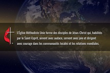 Le Conseil des Évêques et la Table Connexionnelle ont collaboré à l'élaboration d'une nouvelle déclaration de vision pour la dénomination : L'Église Méthodiste Unie forme des disciples de Jésus-Christ qui, habilités par l'Esprit Saint, aiment avec audace, servent avec joie et dirigent avec courage dans les communautés locales et les relations mondiales. Image de la Terre par l'Observatoire Spatial de la NASA ; graphique de Laurens Glass, UM News. Le Conseil des Évêques et la Table Connexionnelle ont collaboré à l'élaboration d'une nouvelle déclaration de vision pour la dénomination : L'Église Méthodiste Unie forme des disciples de Jésus-Christ qui, habilités par l'Esprit Saint, aiment avec audace, servent avec joie et dirigent avec courage dans les communautés locales et les relations mondiales. Image de la Terre par l'Observatoire Spatial de la NASA ; graphique de Laurens Glass, UM News.